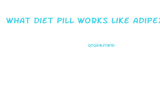 What Diet Pill Works Like Adipex