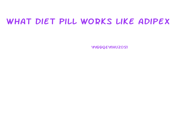 What Diet Pill Works Like Adipex