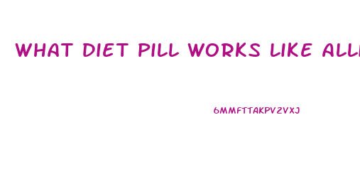 What Diet Pill Works Like Alli