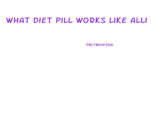 What Diet Pill Works Like Alli