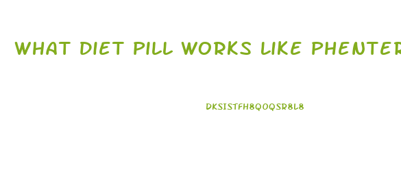 What Diet Pill Works Like Phentermine