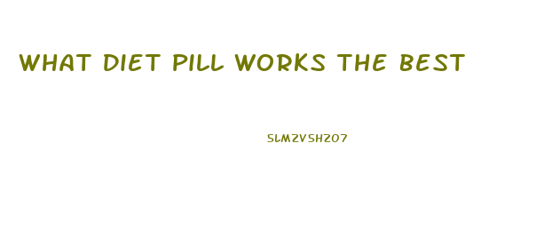 What Diet Pill Works The Best