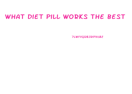 What Diet Pill Works The Best