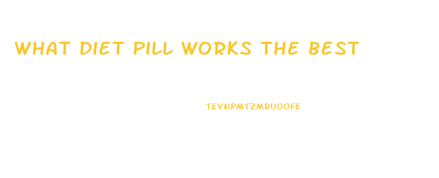 What Diet Pill Works The Best