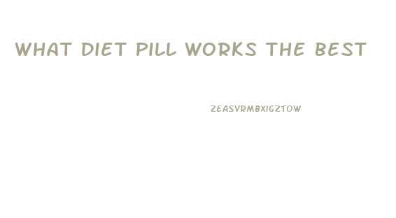 What Diet Pill Works The Best