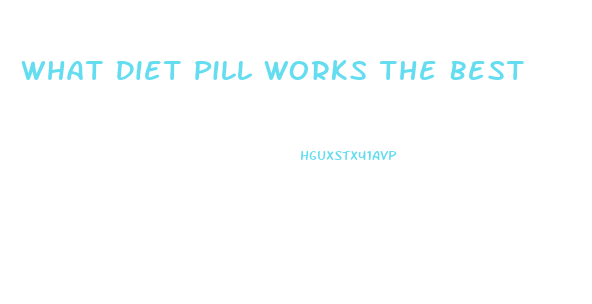 What Diet Pill Works The Best