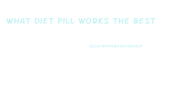 What Diet Pill Works The Best