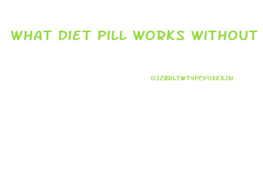 What Diet Pill Works Without Exercise