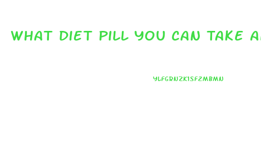 What Diet Pill You Can Take And Lose Weight In 2 Weeks