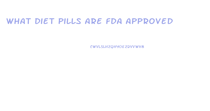 What Diet Pills Are Fda Approved