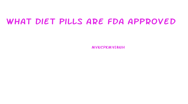 What Diet Pills Are Fda Approved