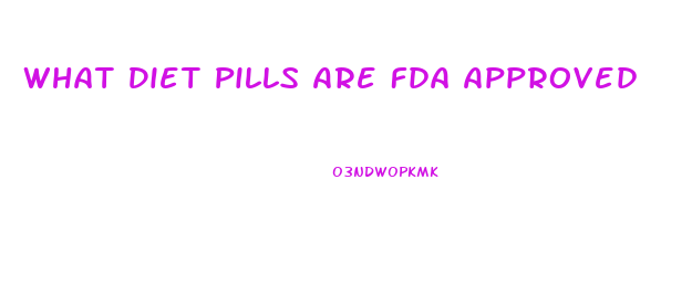 What Diet Pills Are Fda Approved