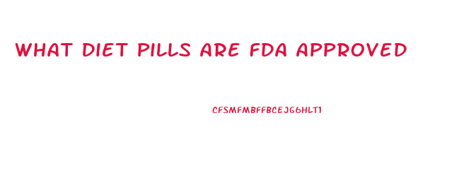 What Diet Pills Are Fda Approved