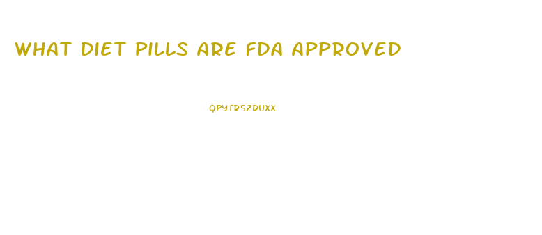 What Diet Pills Are Fda Approved