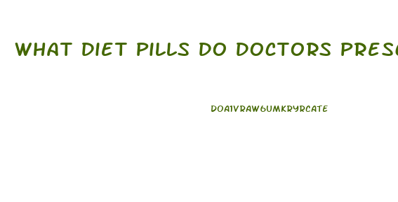 What Diet Pills Do Doctors Prescribe