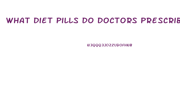 What Diet Pills Do Doctors Prescribe