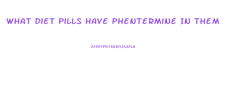 What Diet Pills Have Phentermine In Them