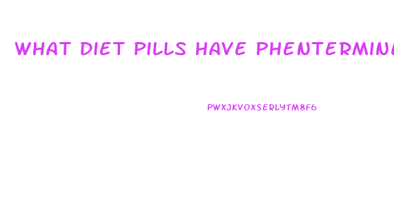 What Diet Pills Have Phentermine In Them