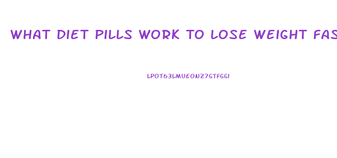 What Diet Pills Work To Lose Weight Fast Without Taking Before Meals