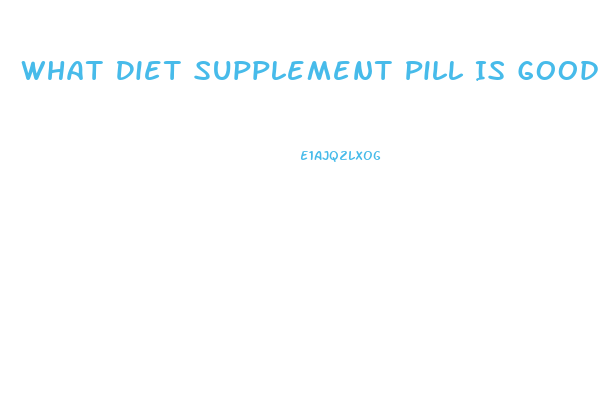 What Diet Supplement Pill Is Good To Settle The Stomach