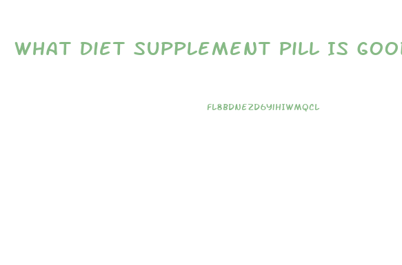 What Diet Supplement Pill Is Good To Settle The Stomach