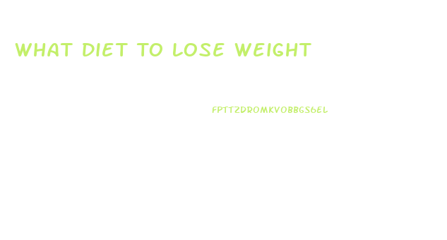 What Diet To Lose Weight