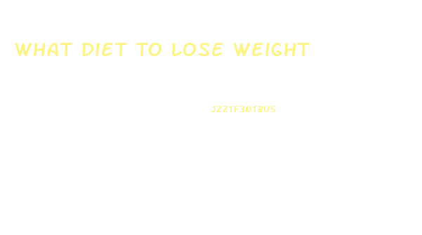 What Diet To Lose Weight