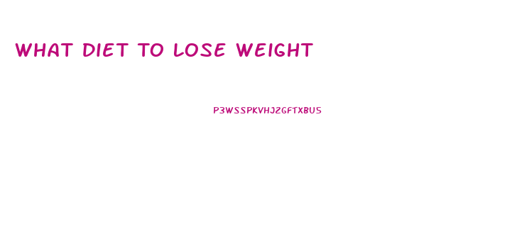 What Diet To Lose Weight