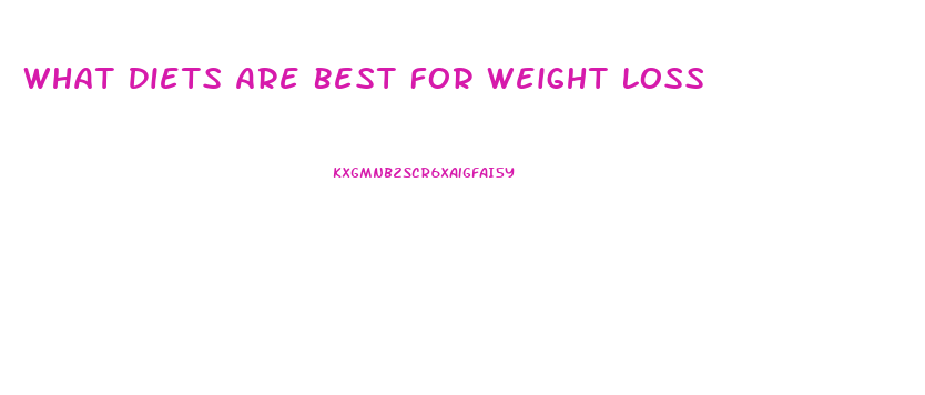 What Diets Are Best For Weight Loss