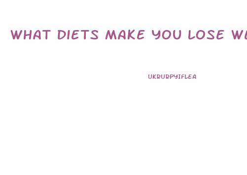 What Diets Make You Lose Weight The Fastest