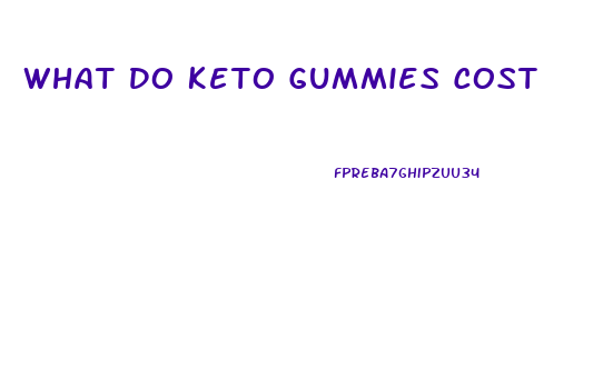 What Do Keto Gummies Cost