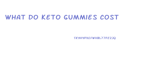 What Do Keto Gummies Cost
