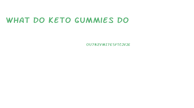 What Do Keto Gummies Do