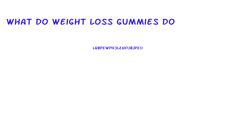 What Do Weight Loss Gummies Do