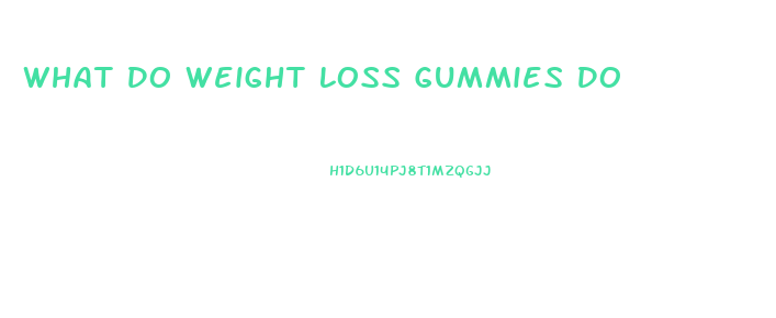 What Do Weight Loss Gummies Do
