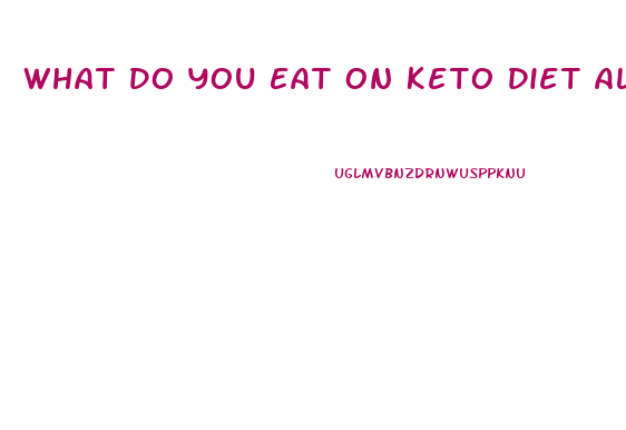 What Do You Eat On Keto Diet Along With The Keto Pill