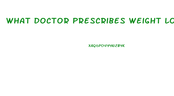 What Doctor Prescribes Weight Loss Pills
