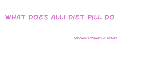 What Does Alli Diet Pill Do