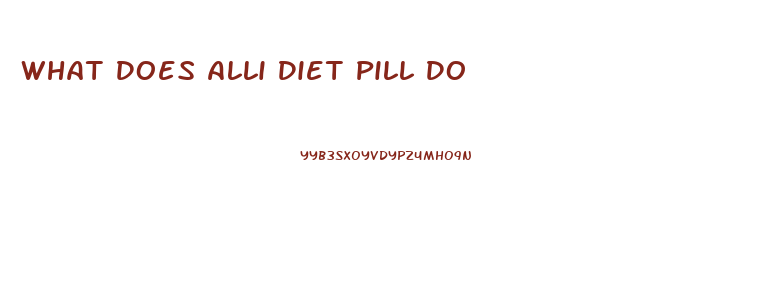 What Does Alli Diet Pill Do