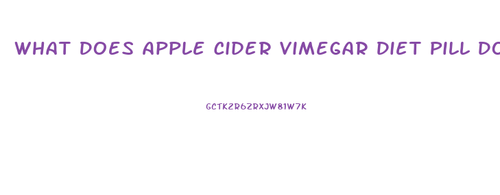 What Does Apple Cider Vimegar Diet Pill Do For You