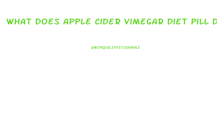 What Does Apple Cider Vimegar Diet Pill Do For You