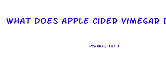 What Does Apple Cider Vimegar Diet Pill Do For You