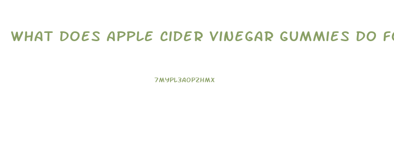 What Does Apple Cider Vinegar Gummies Do For Weight Loss