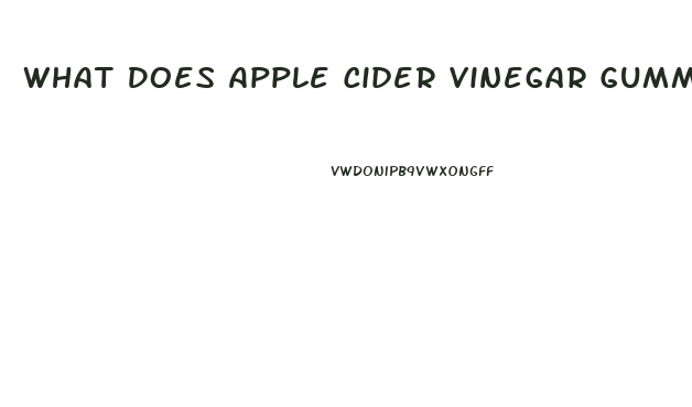 What Does Apple Cider Vinegar Gummies Do For Weight Loss