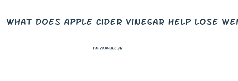 What Does Apple Cider Vinegar Help Lose Weight