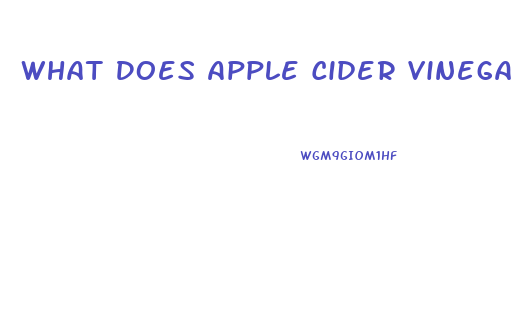 What Does Apple Cider Vinegar Pills Do For Weight Loss