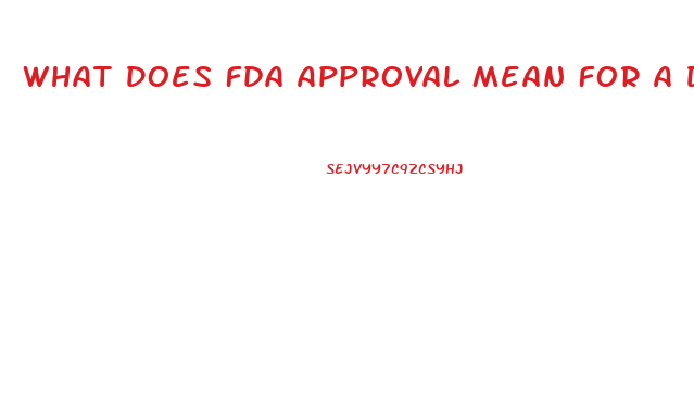 What Does Fda Approval Mean For A Diet Pill Is That A Good Thing