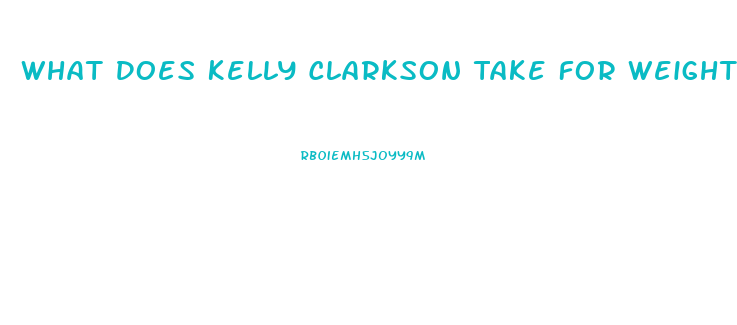 What Does Kelly Clarkson Take For Weight Loss