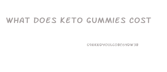 What Does Keto Gummies Cost