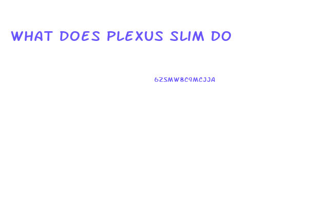 What Does Plexus Slim Do